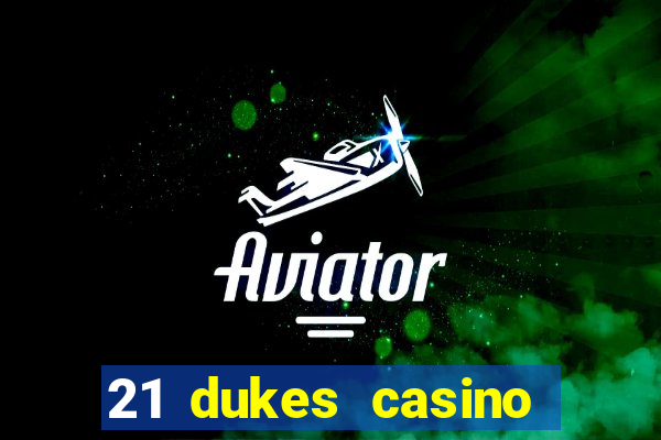 21 dukes casino 100 free spins