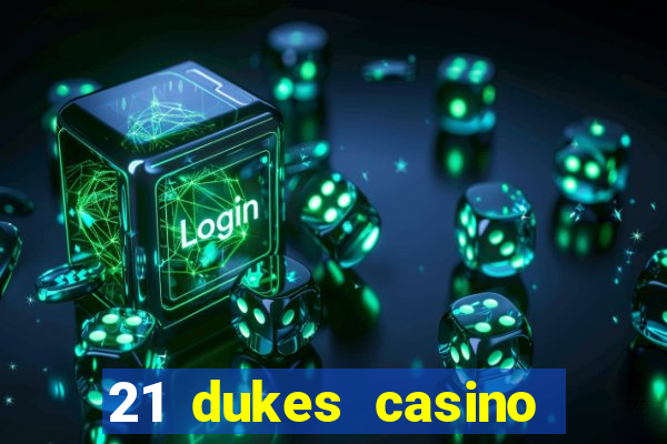 21 dukes casino 100 free spins