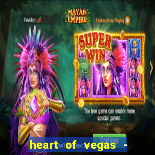 heart of vegas - slots casino