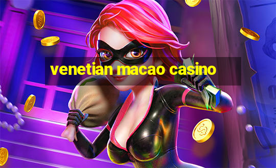 venetian macao casino