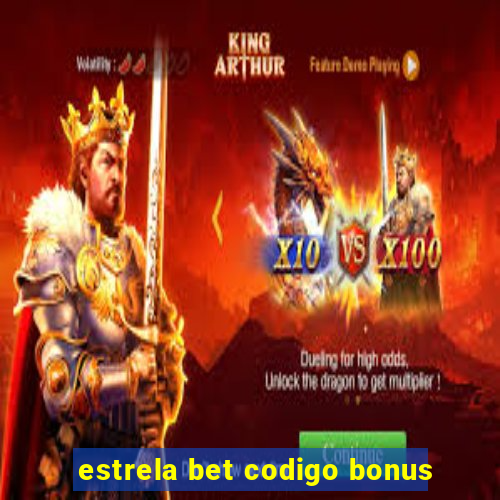 estrela bet codigo bonus