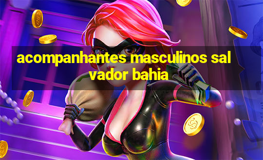 acompanhantes masculinos salvador bahia