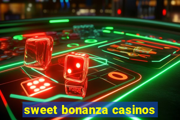 sweet bonanza casinos