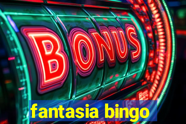 fantasia bingo