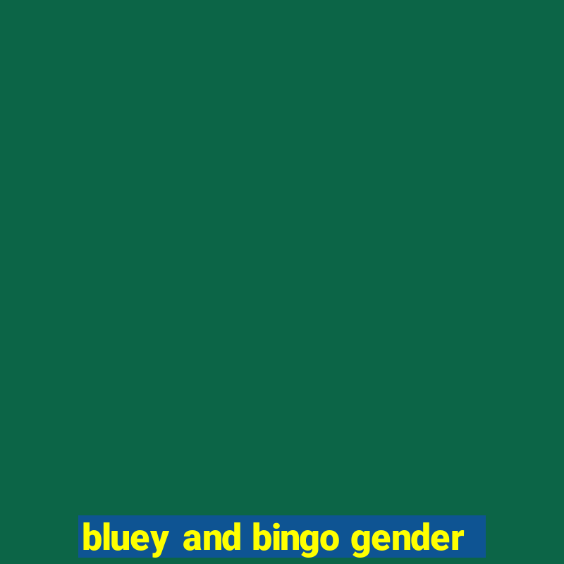 bluey and bingo gender