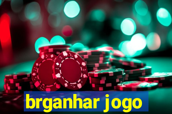 brganhar jogo