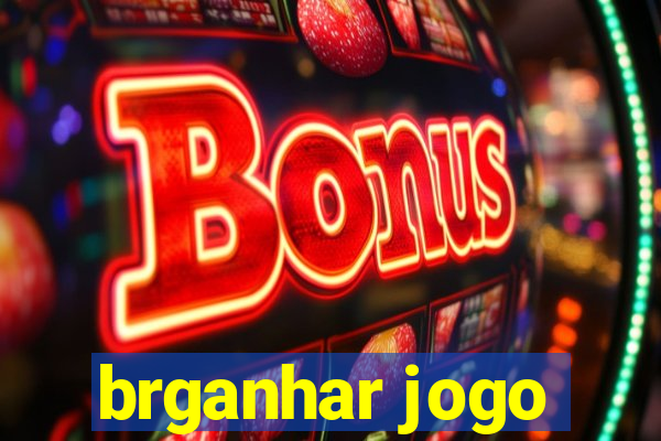 brganhar jogo