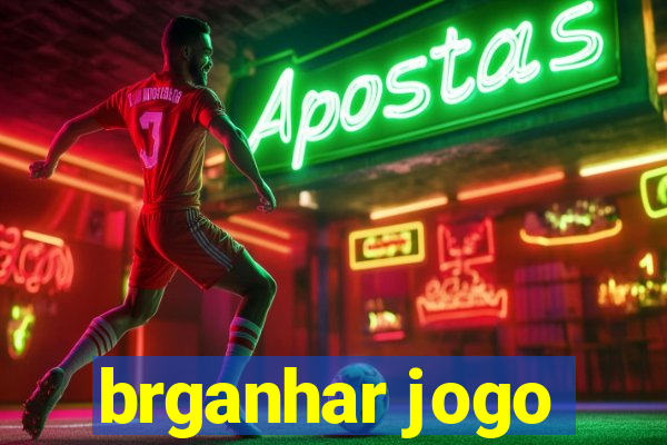 brganhar jogo