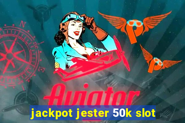 jackpot jester 50k slot