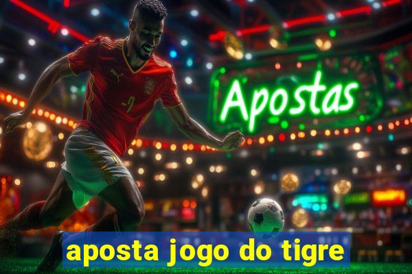 aposta jogo do tigre