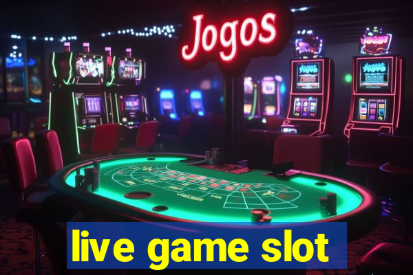 live game slot