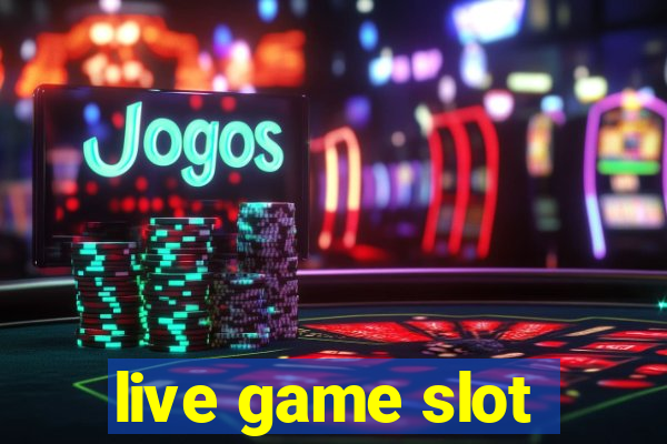 live game slot