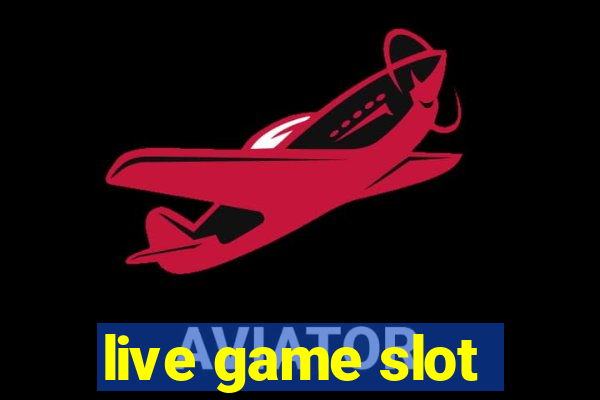 live game slot