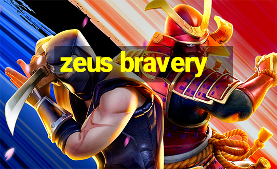 zeus bravery