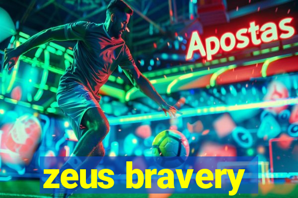 zeus bravery