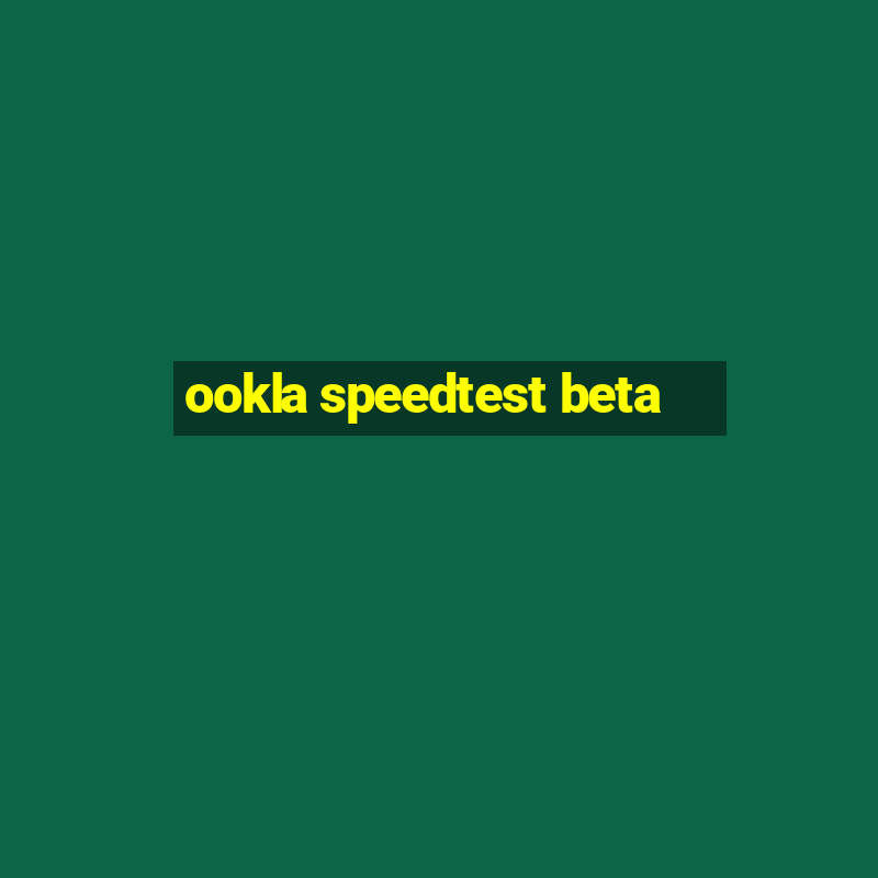 ookla speedtest beta