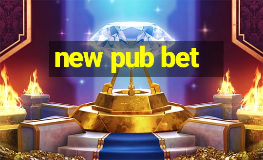 new pub bet