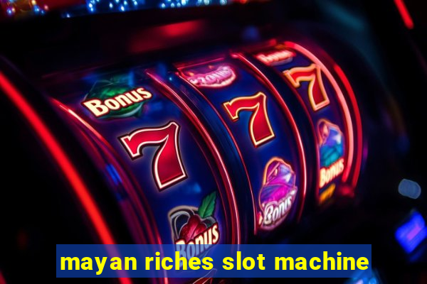 mayan riches slot machine