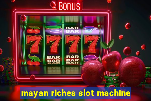 mayan riches slot machine