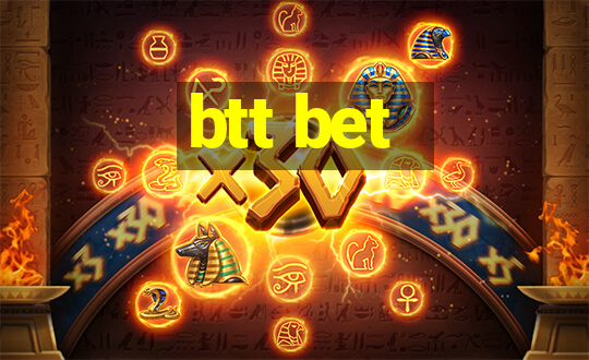 btt bet