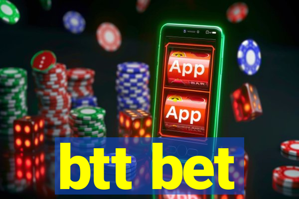 btt bet