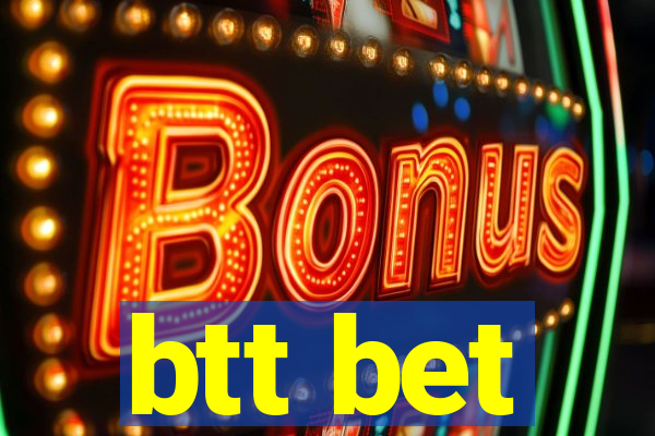 btt bet