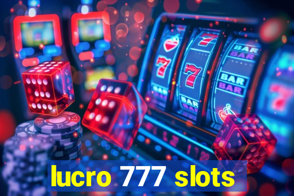 lucro 777 slots