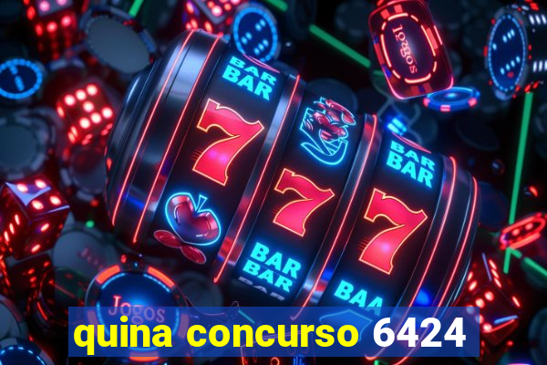 quina concurso 6424