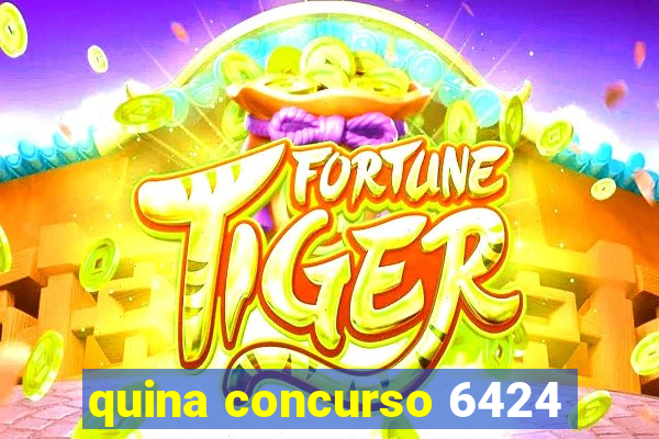 quina concurso 6424