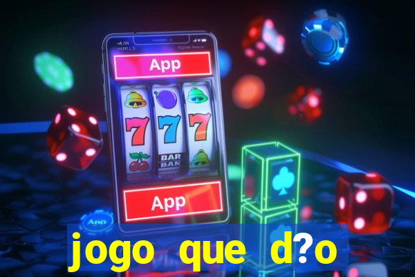 jogo que d?o dinheiro de verdade