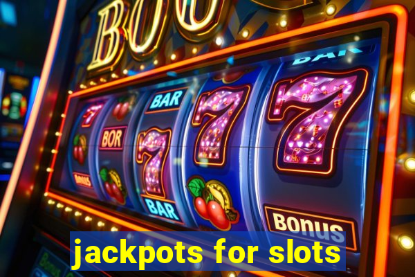 jackpots for slots