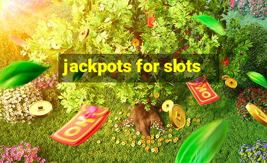 jackpots for slots