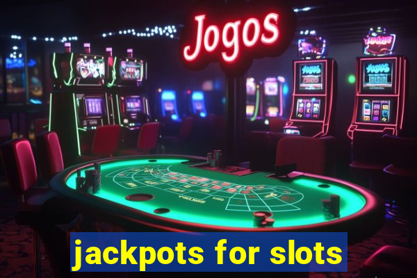 jackpots for slots