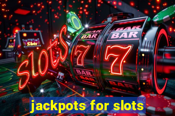 jackpots for slots