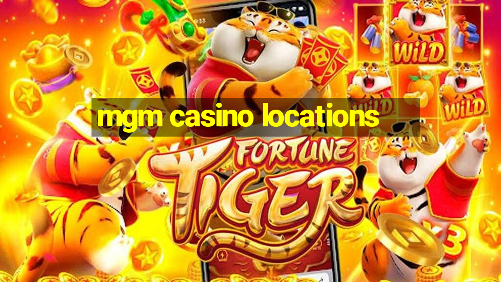 mgm casino locations