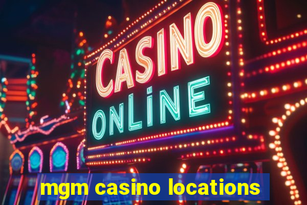 mgm casino locations