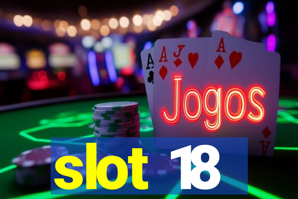 slot 18