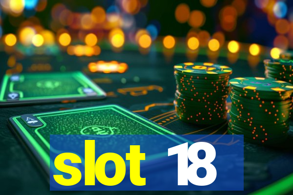 slot 18