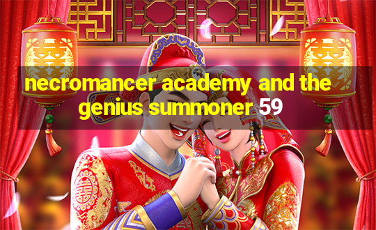 necromancer academy and the genius summoner 59