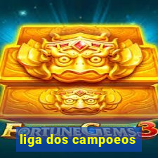 liga dos campoeos