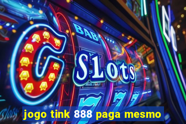 jogo tink 888 paga mesmo