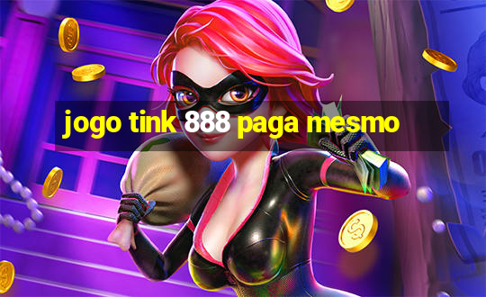 jogo tink 888 paga mesmo