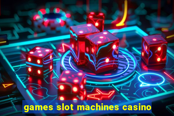 games slot machines casino