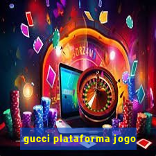 gucci plataforma jogo