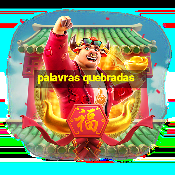 palavras quebradas