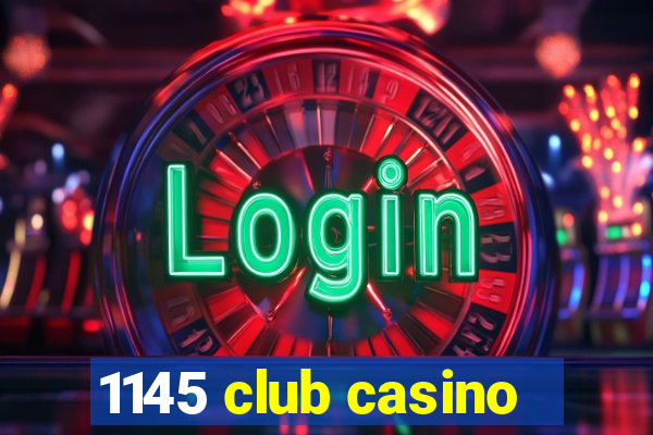 1145 club casino