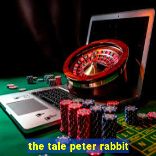 the tale peter rabbit