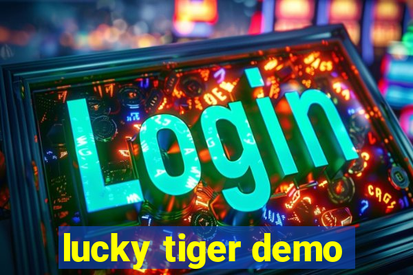 lucky tiger demo