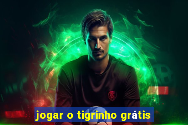 jogar o tigrinho grátis