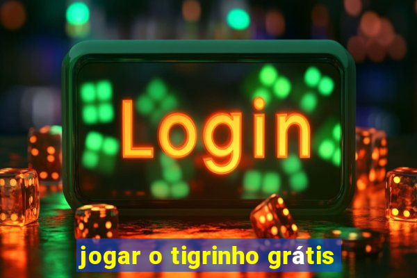 jogar o tigrinho grátis